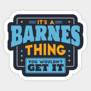 It's a Barnes Thing, You Wouldn't Get It // Barnes Family Last Name Sticker